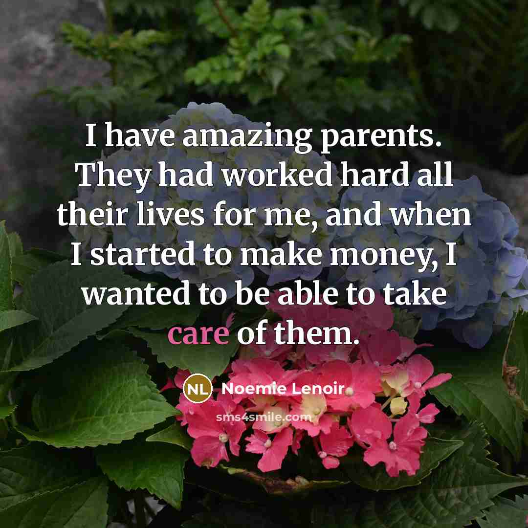 “I have amazing parents. They had worked hard all their…” quote by Noemie Lenoir