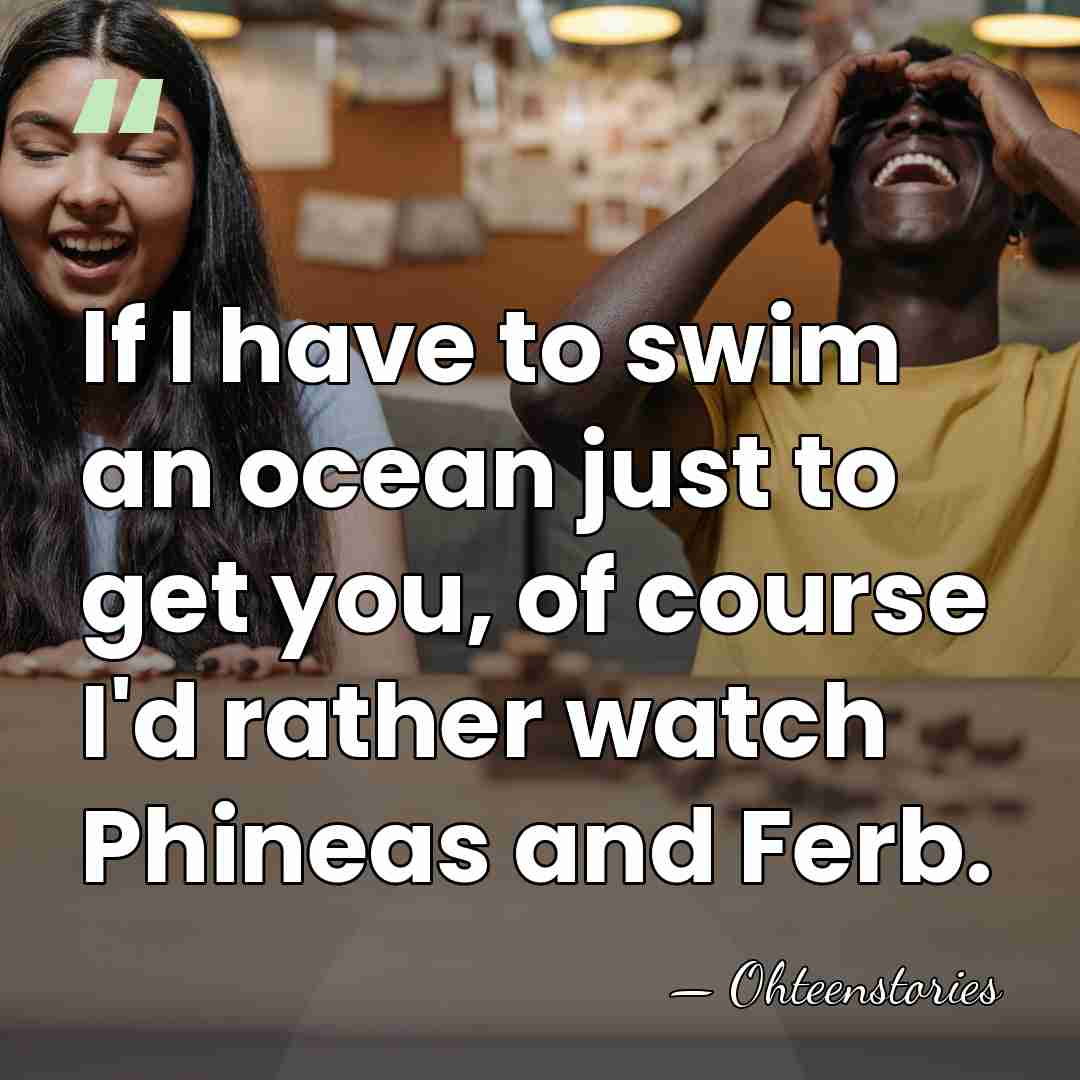 If I have to swim an ocean just to get you, of&hellip; - Ohteenstories