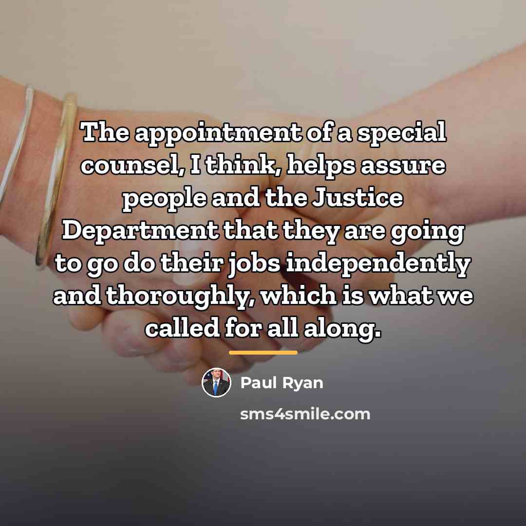 “The appointment of a special counsel, I think, helps assure…” quote by Paul Ryan