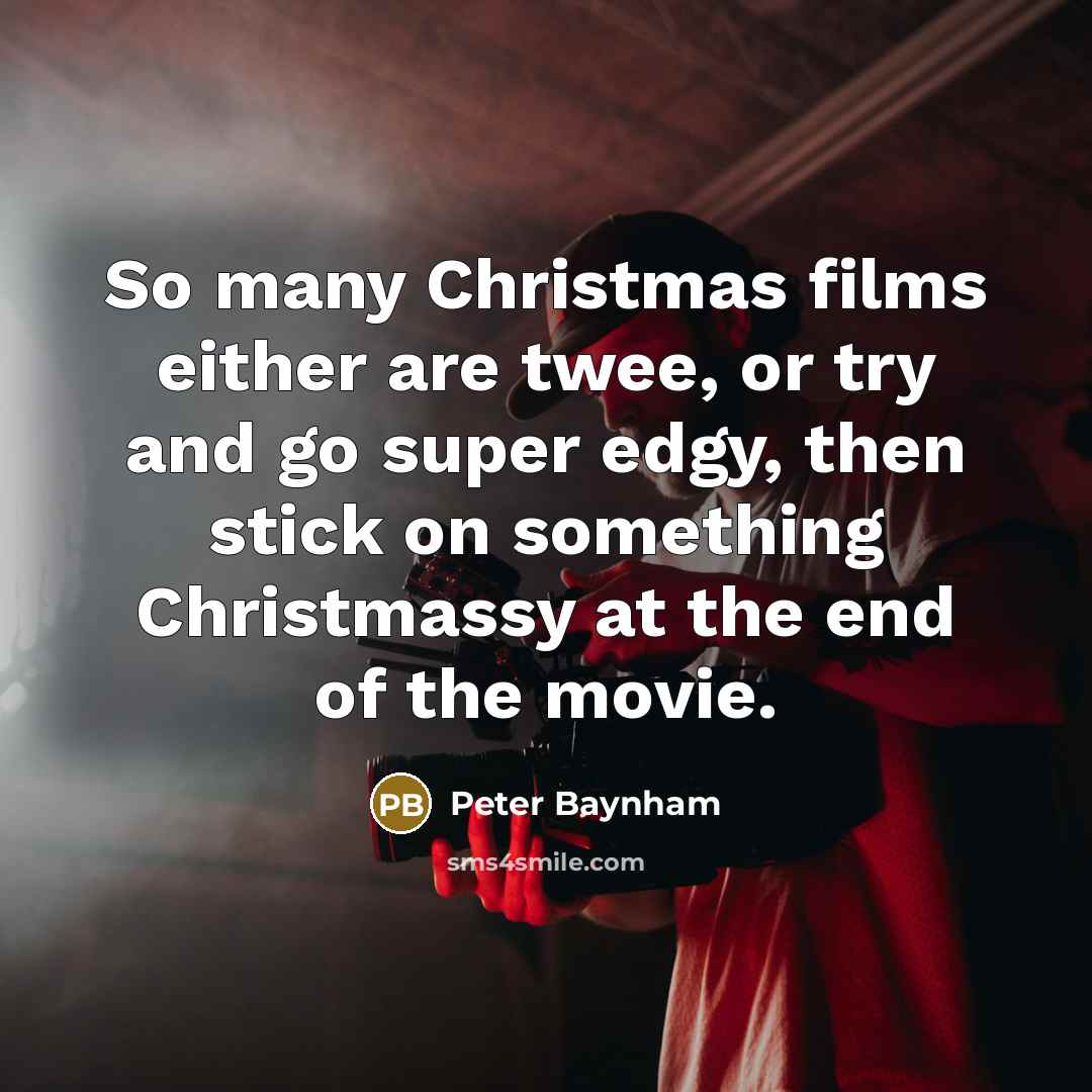 “So many Christmas films either are twee, or try and…” quote by Peter Baynham