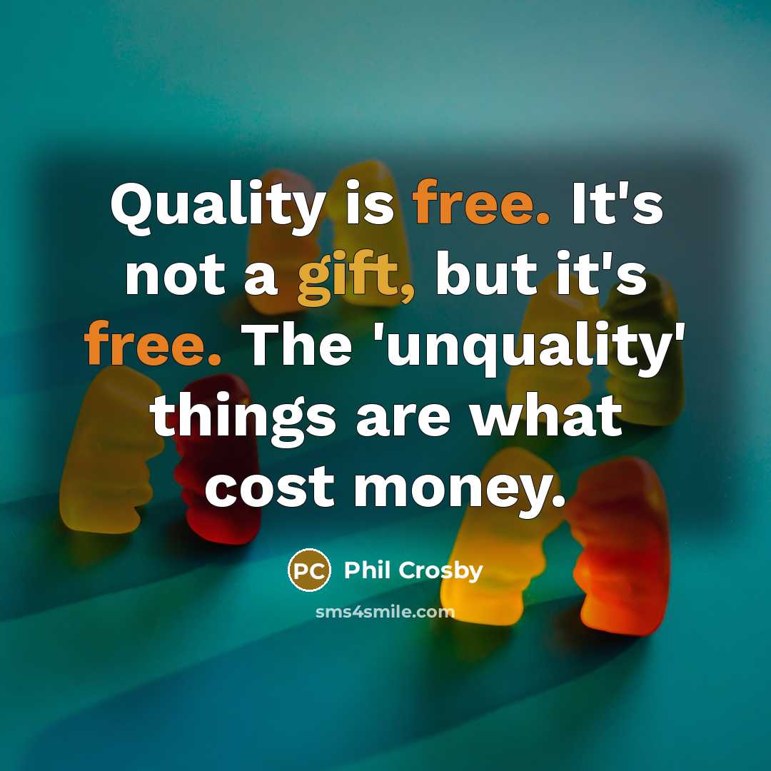 “Quality is free. It's not a gift, but it's free.…” quote by Phil Crosby