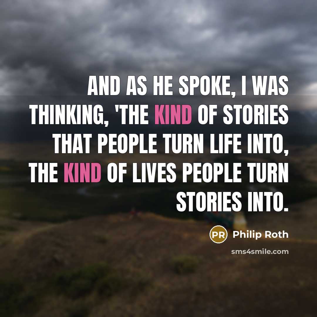 “And as he spoke, I was thinking, 'the kind of…” quote by Philip Roth