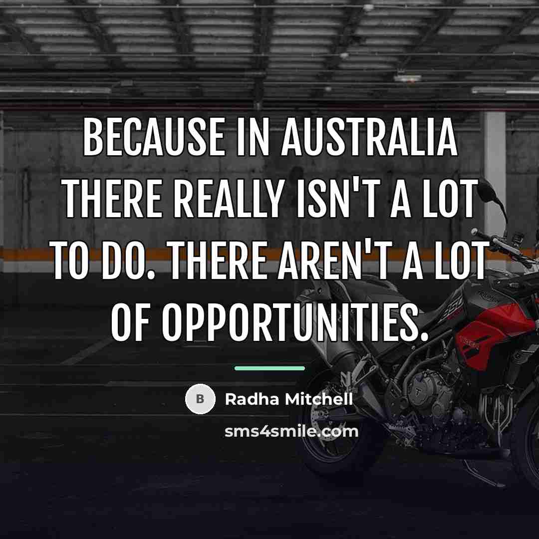 “Because in Australia there really isn't a lot to do.…” quote by Radha Mitchell
