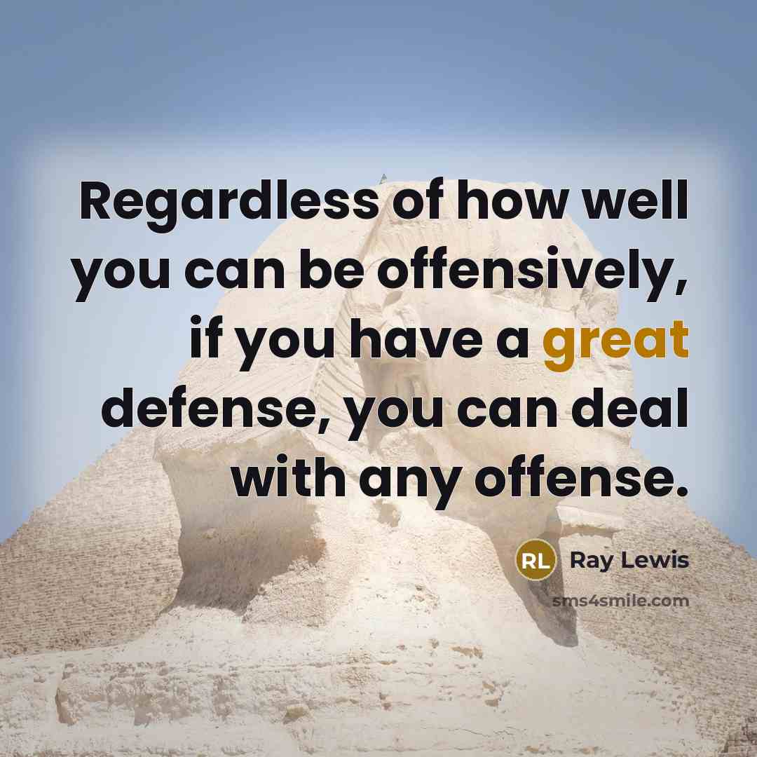 “Regardless of how well you can be offensively, if you…” quote by Ray Lewis