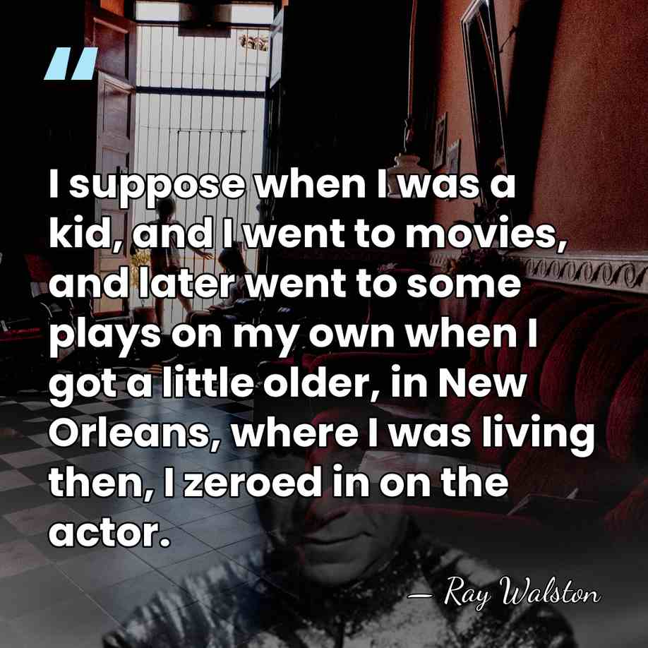 I suppose when I was a kid, and I went to movies,&hellip; - Ray Walston