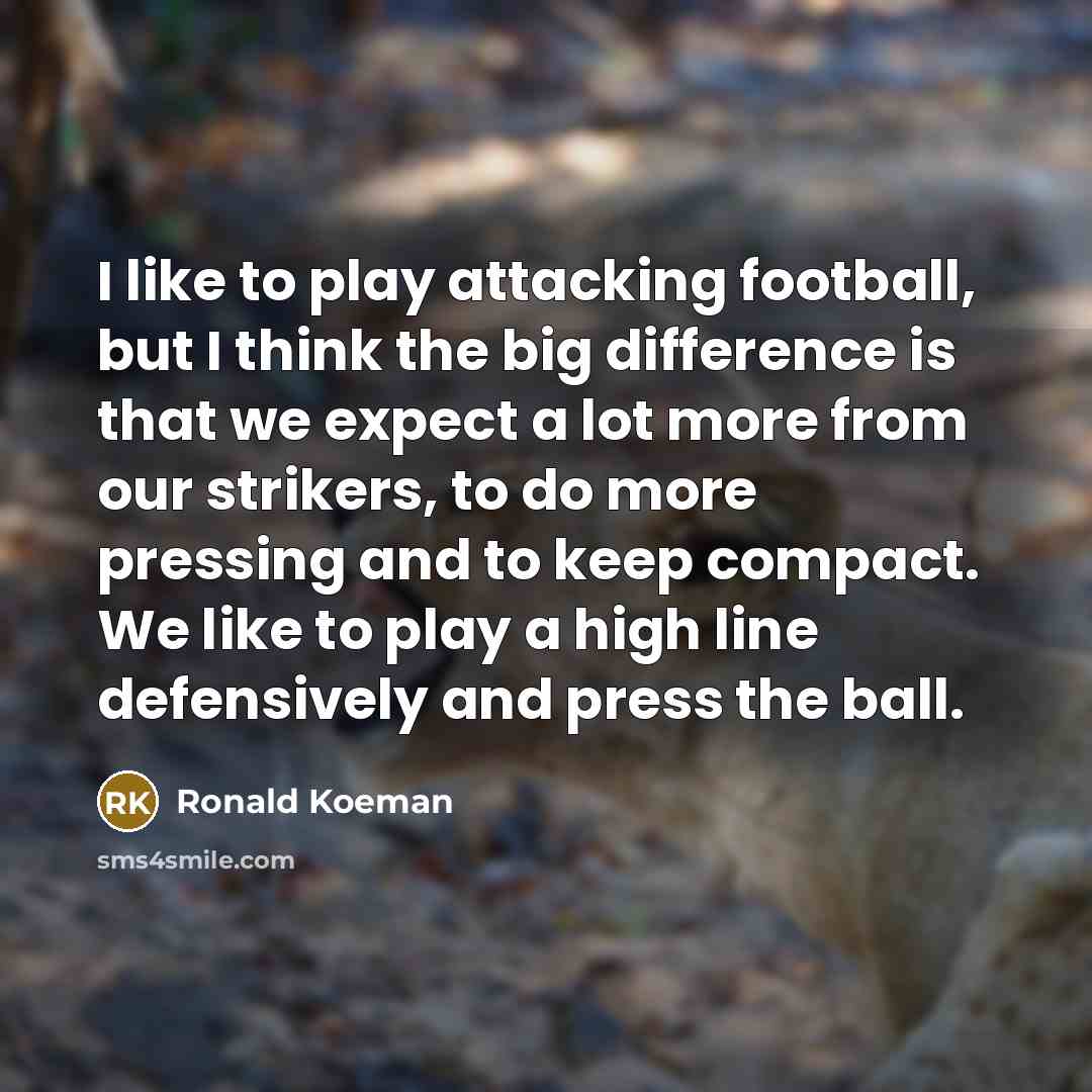 “I like to play attacking football, but I think the…” quote by Ronald Koeman