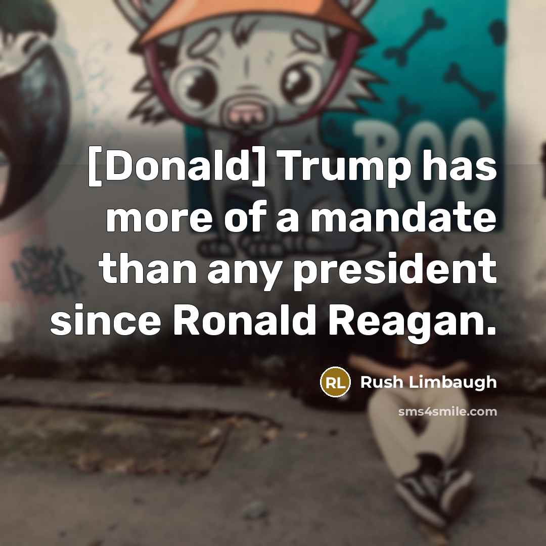“[Donald] Trump has more of a mandate than any president…” quote by Rush Limbaugh