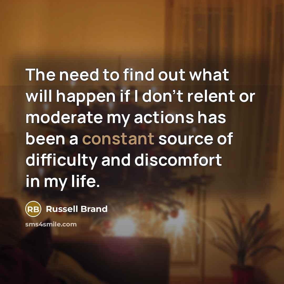 “The need to find out what will happen if I…” quote by Russell Brand