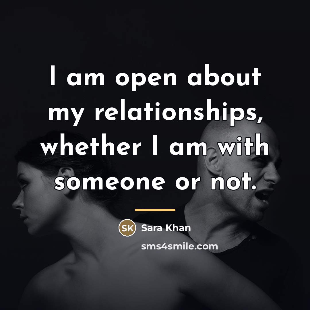 “I am open about my relationships, whether I am with…” quote by Sara Khan