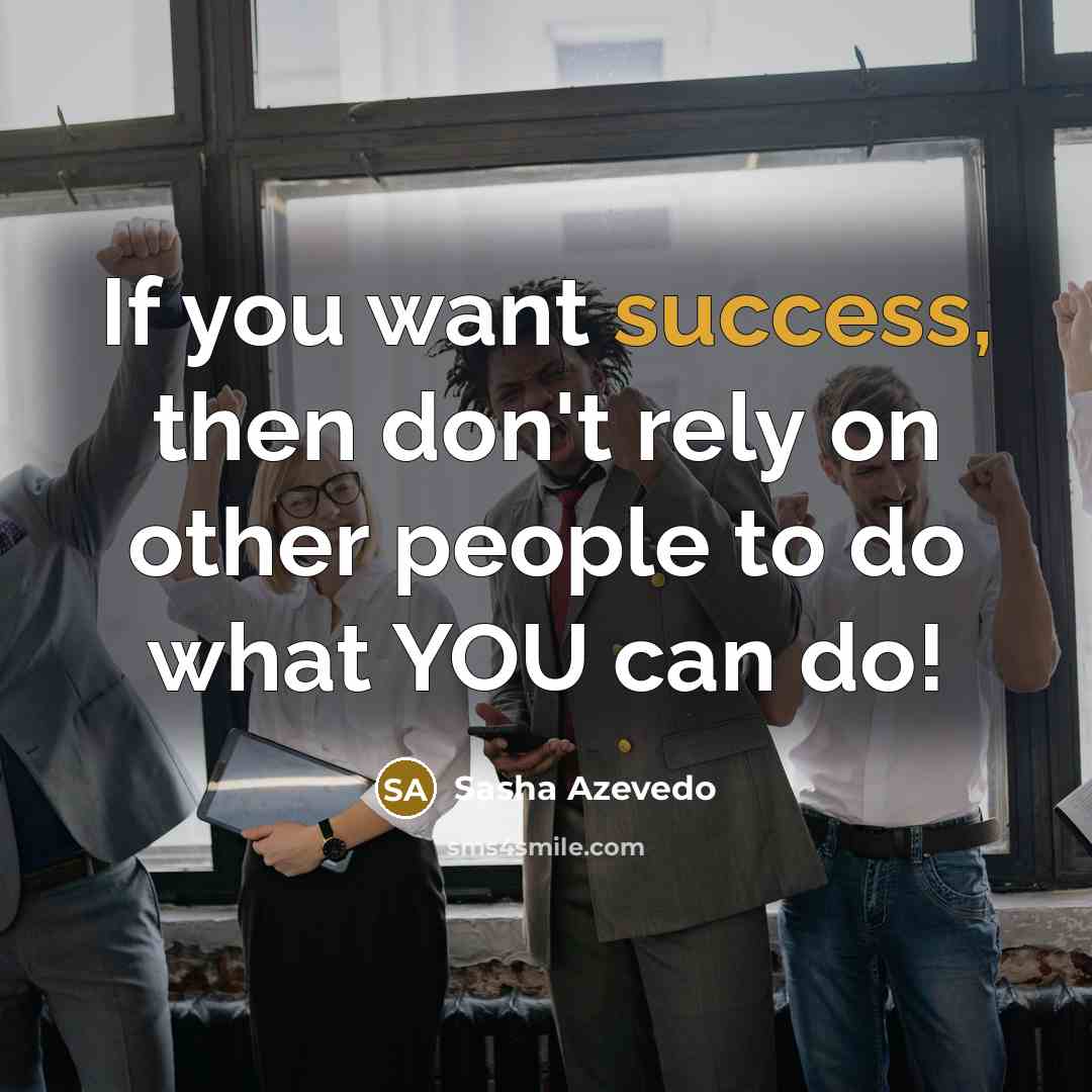 “If you want success, then don't rely on other people…” quote by Sasha Azevedo