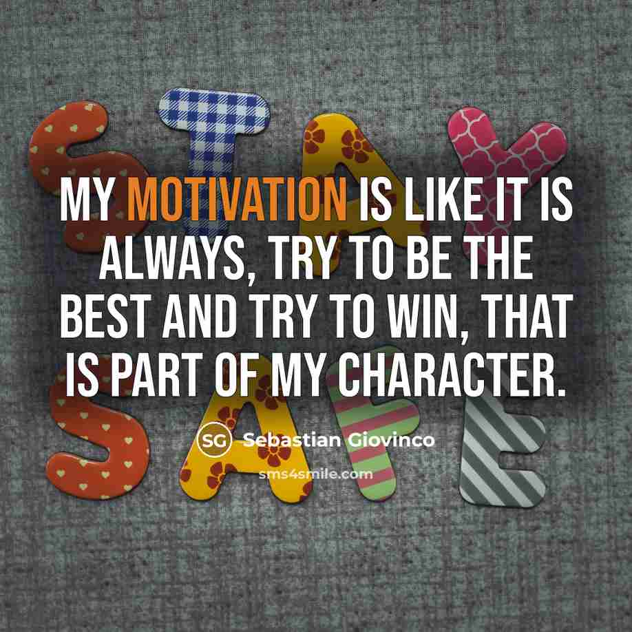 “My motivation is like it is always, try to be…” quote by Sebastian Giovinco
