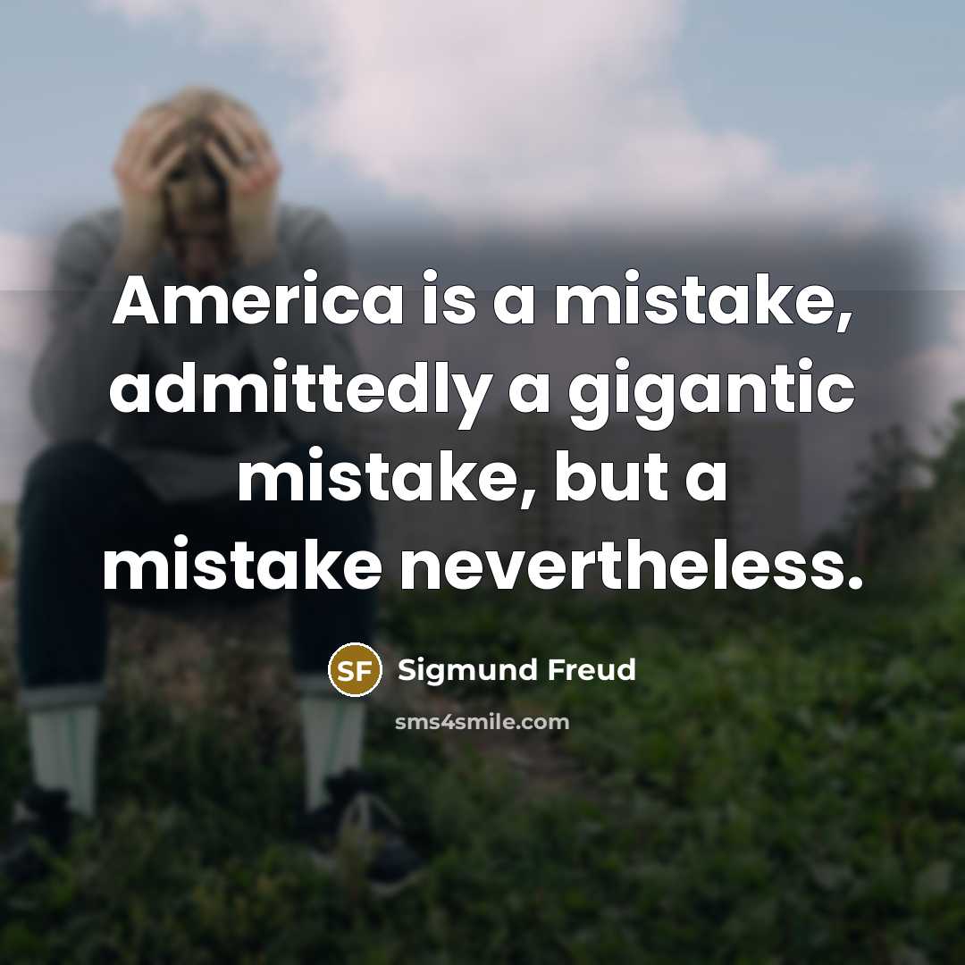 “America is a mistake, admittedly a gigantic mistake, but a…” quote by Sigmund Freud