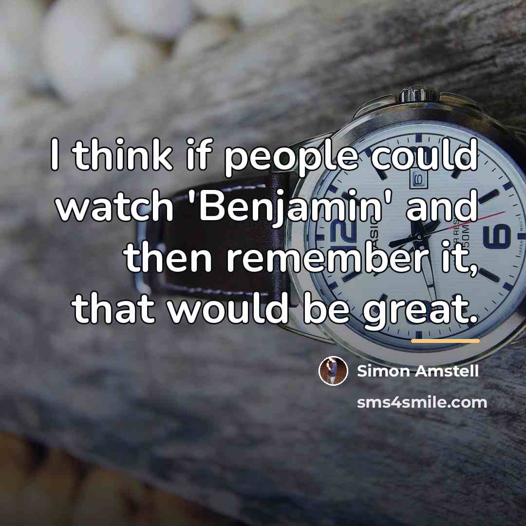 “I think if people could watch 'Benjamin' and then remember…” quote by Simon Amstell