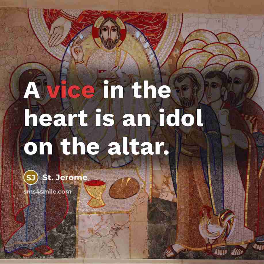 “A vice in the heart is an idol on the…” quote by St. Jerome