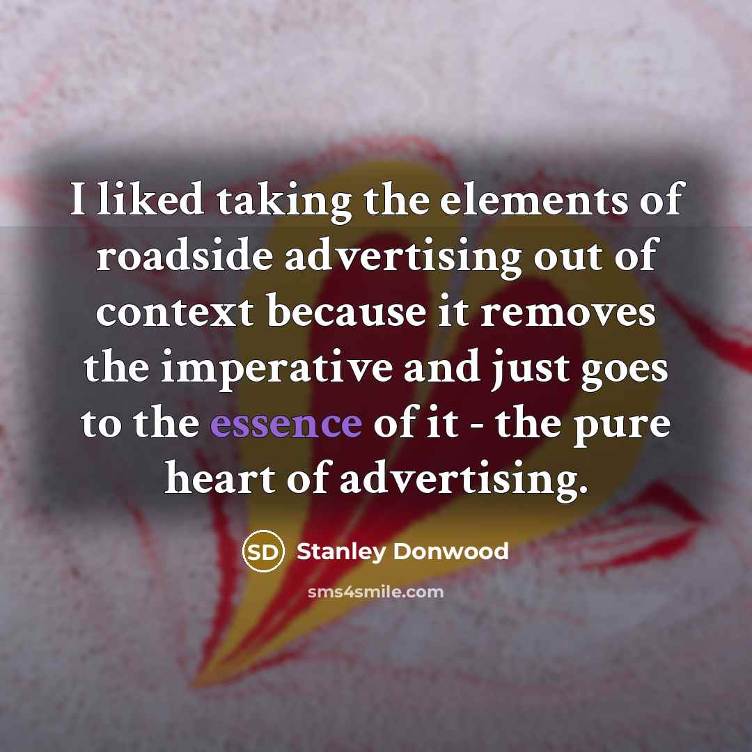 “I liked taking the elements of roadside advertising out of…” quote by Stanley Donwood