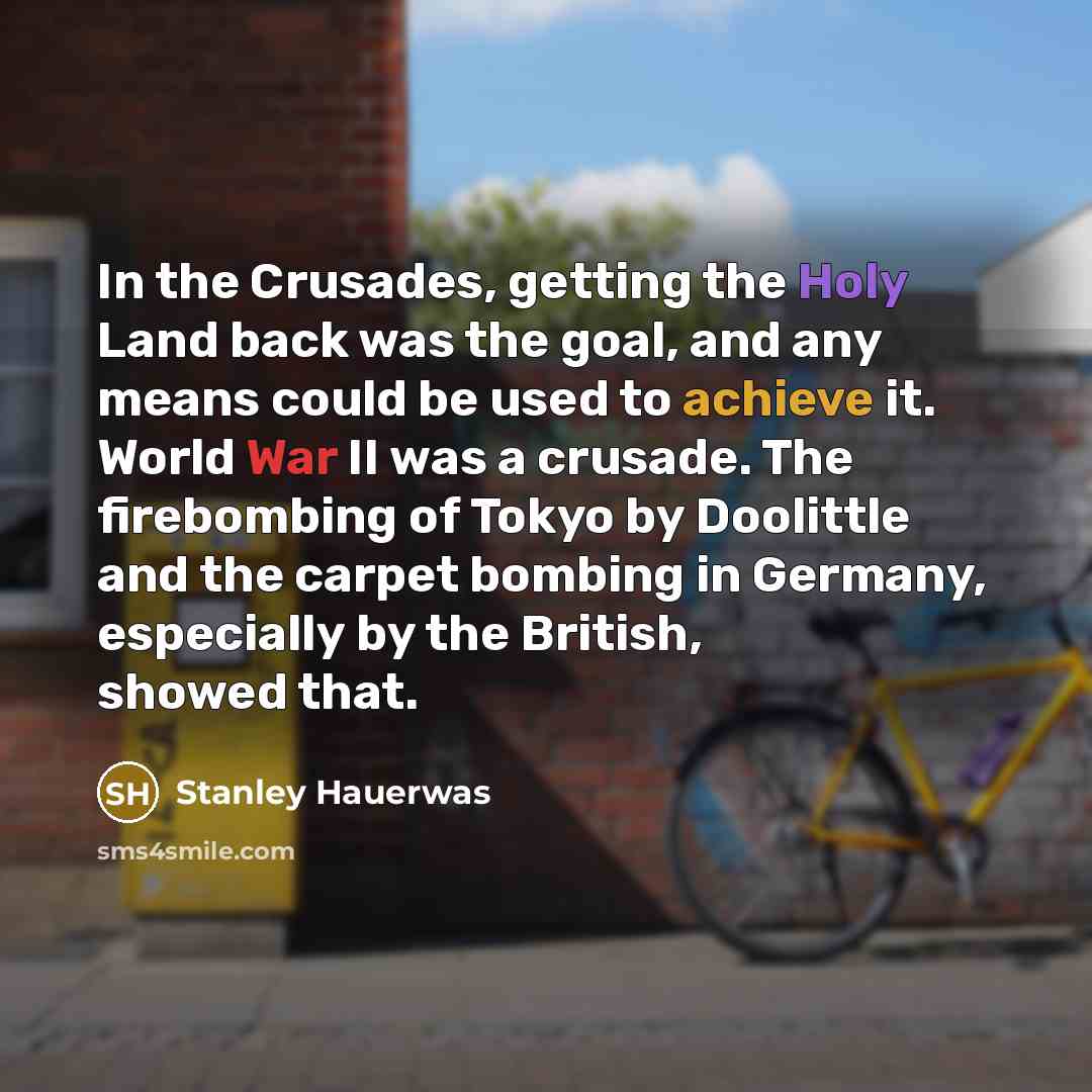 “In the Crusades, getting the Holy Land back was the…” quote by Stanley Hauerwas