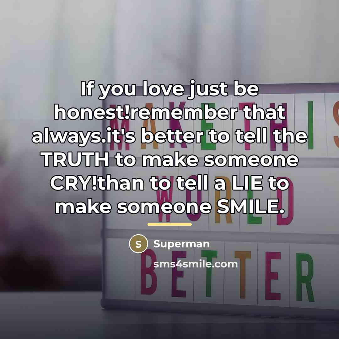 “If you love just be honest!remember that always.it's better to…” quote by Superman