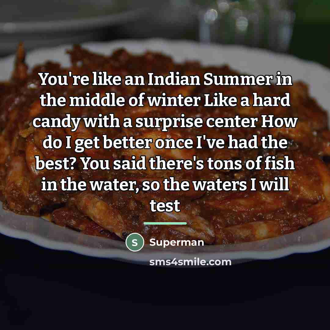 “You're like an Indian Summer in the middle of winter…” quote by Superman