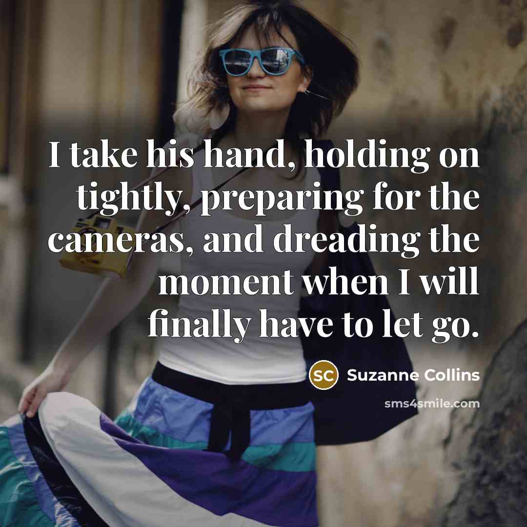 “I take his hand, holding on tightly, preparing for the…” quote by Suzanne Collins