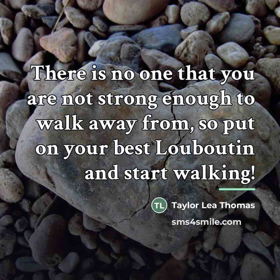 “There is no one that you are not strong enough…” quote by Taylor Lea Thomas
