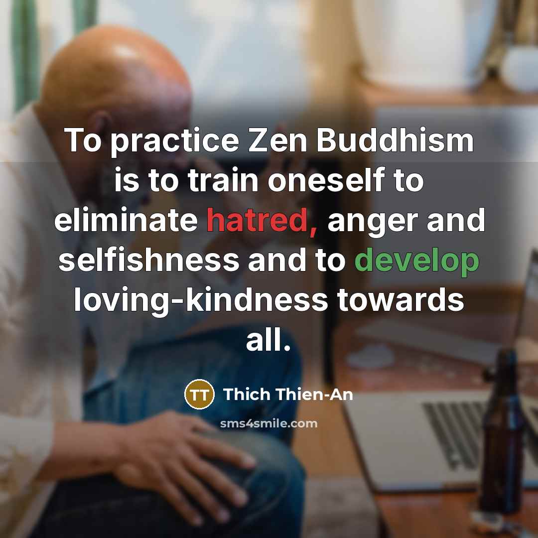 “To practice Zen Buddhism is to train oneself to eliminate…” quote by Thich Thien-An