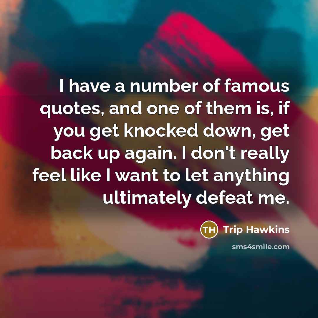 “I have a number of famous quotes, and one of…” quote by Trip Hawkins