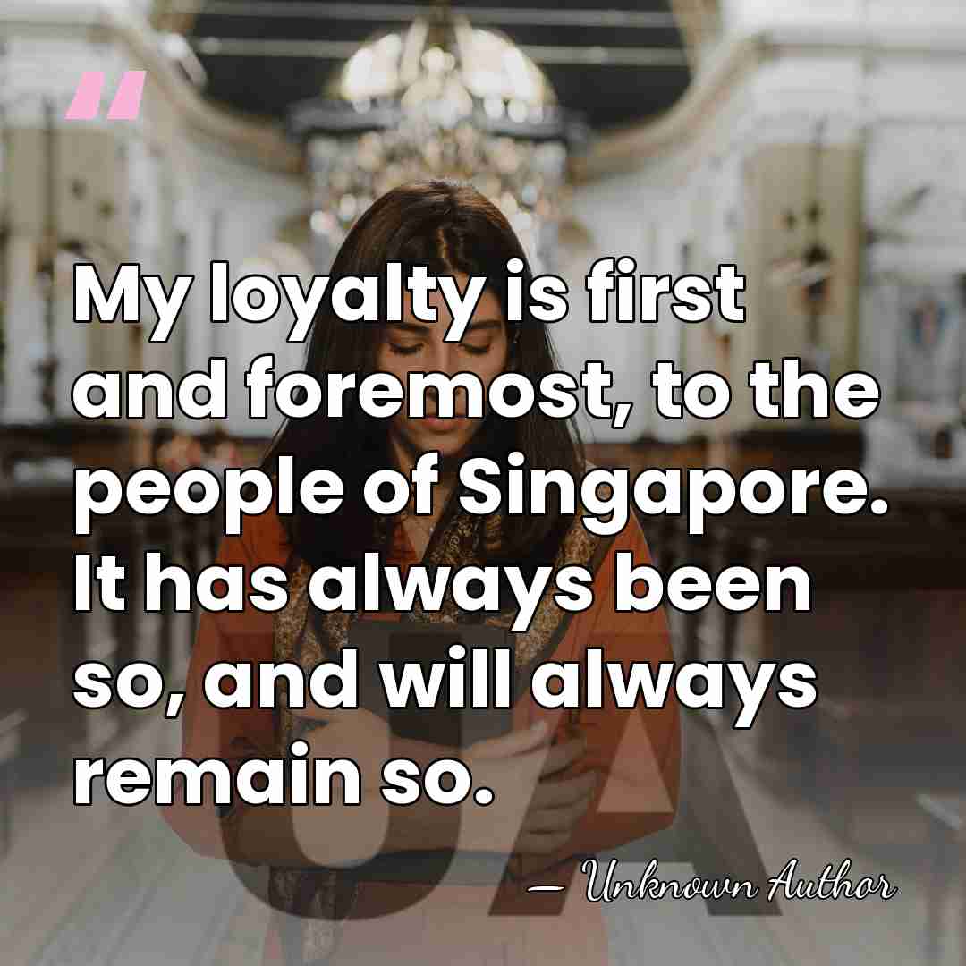 My loyalty is first and foremost, to the people of Singapore. It&hellip; - Ong Teng Cheong