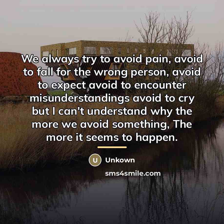 “We always try to avoid pain, avoid to fall for…” quote by Unkown