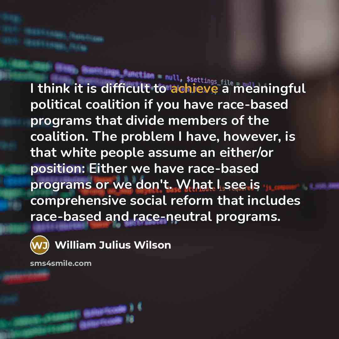 “I think it is difficult to achieve a meaningful political…” quote by William Julius Wilson