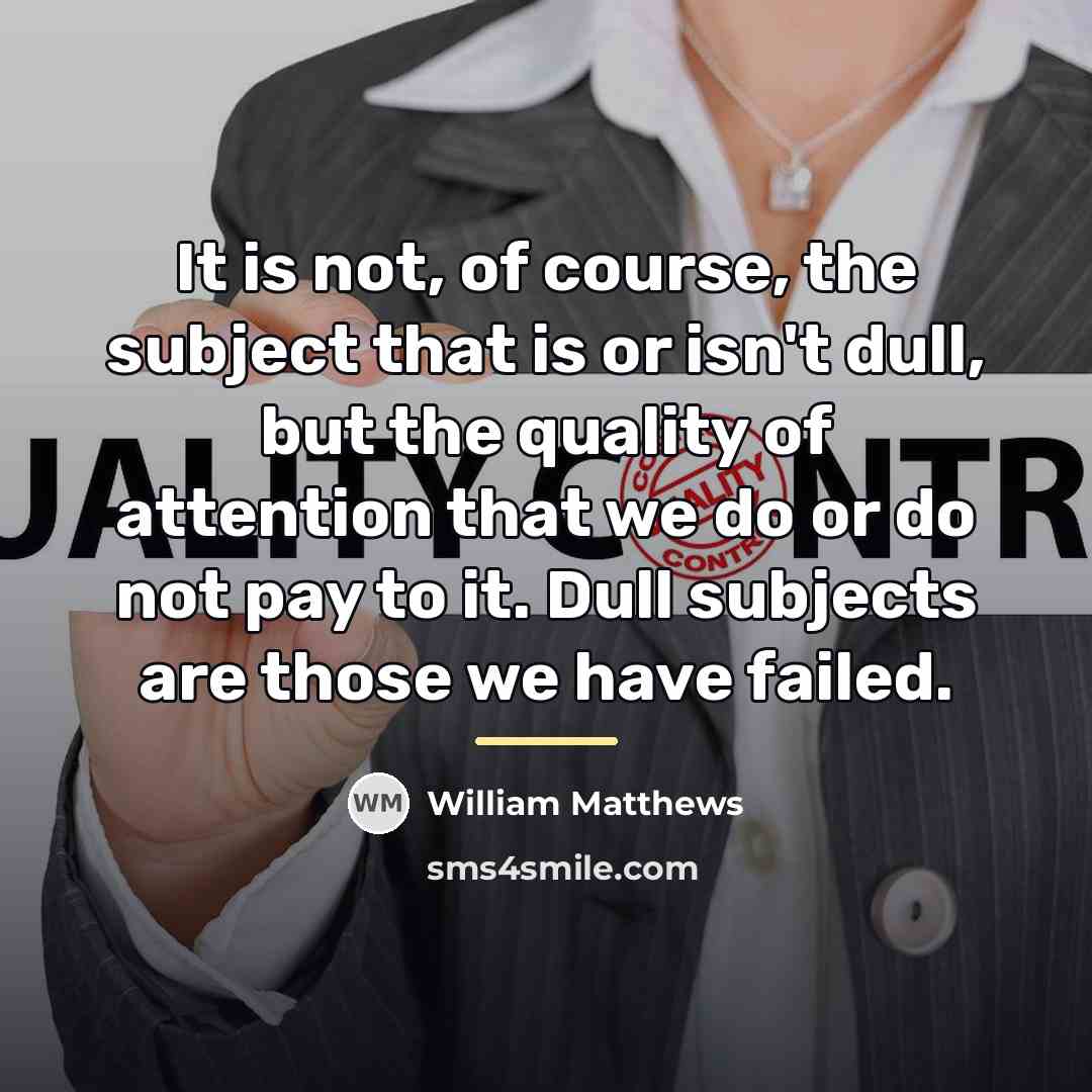 “It is not, of course, the subject that is or…” quote by William Matthews