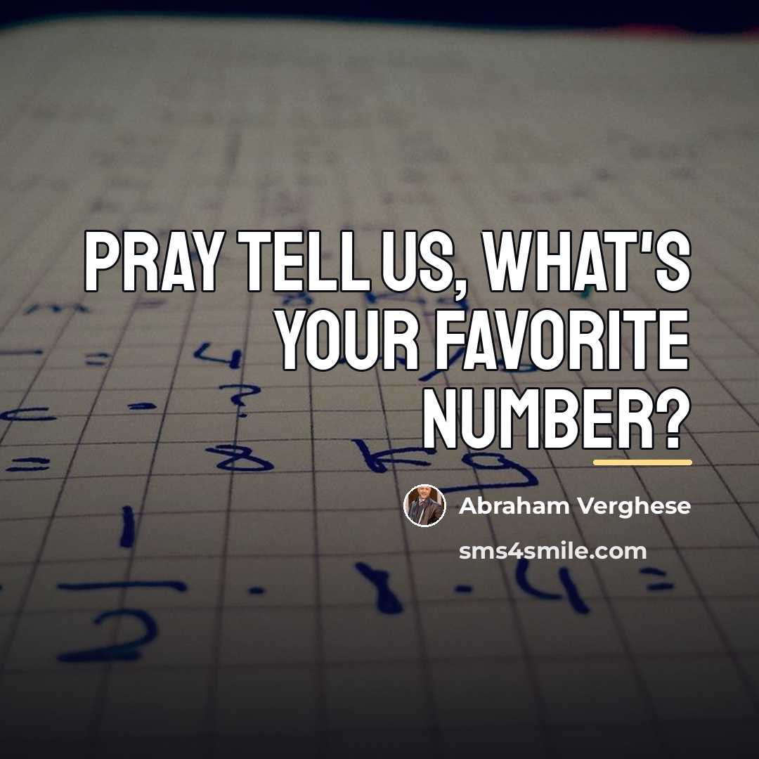 “Pray tell us, what's your favorite number?…” quote by Abraham Verghese
