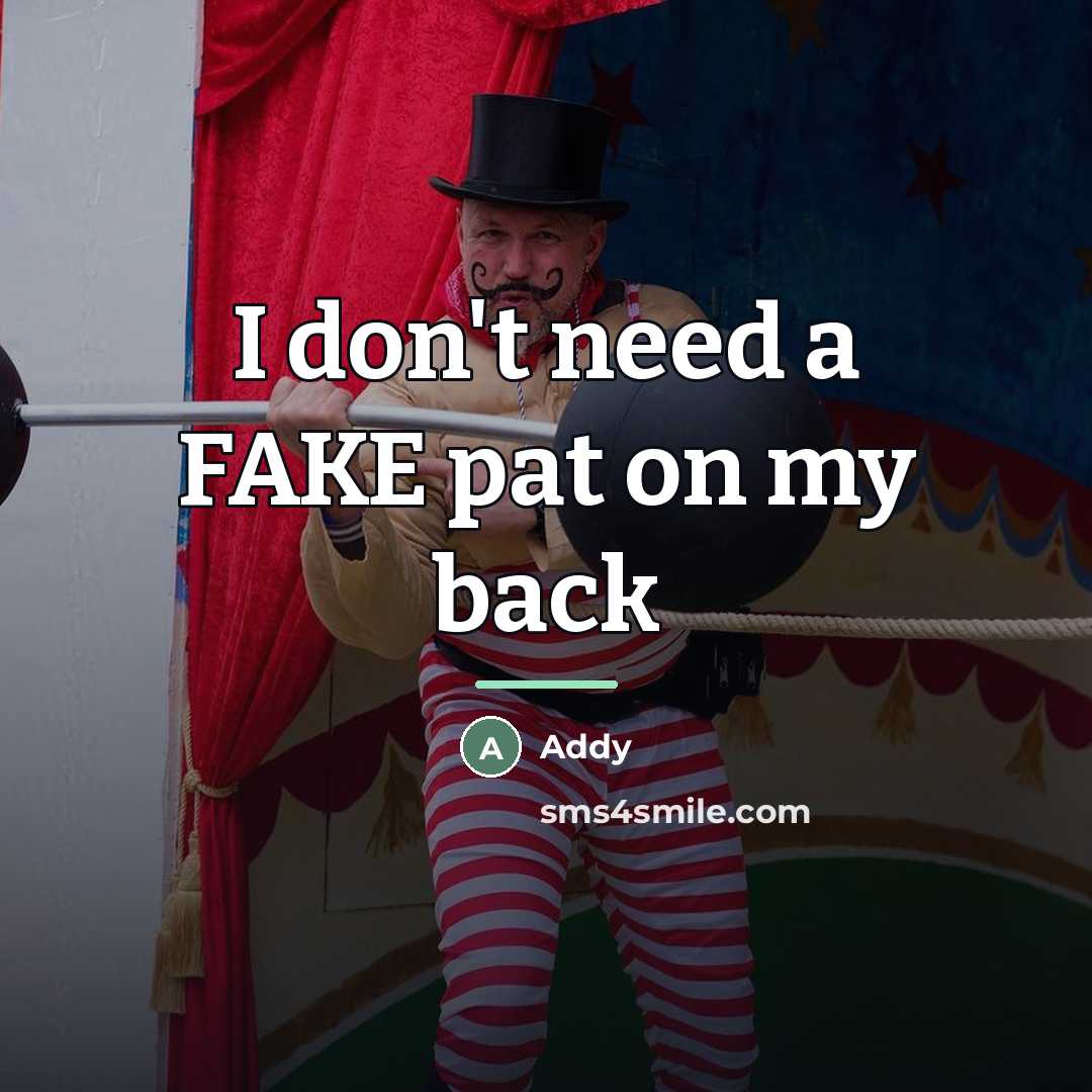 “I don't need a FAKE pat on my back…” quote by Addy