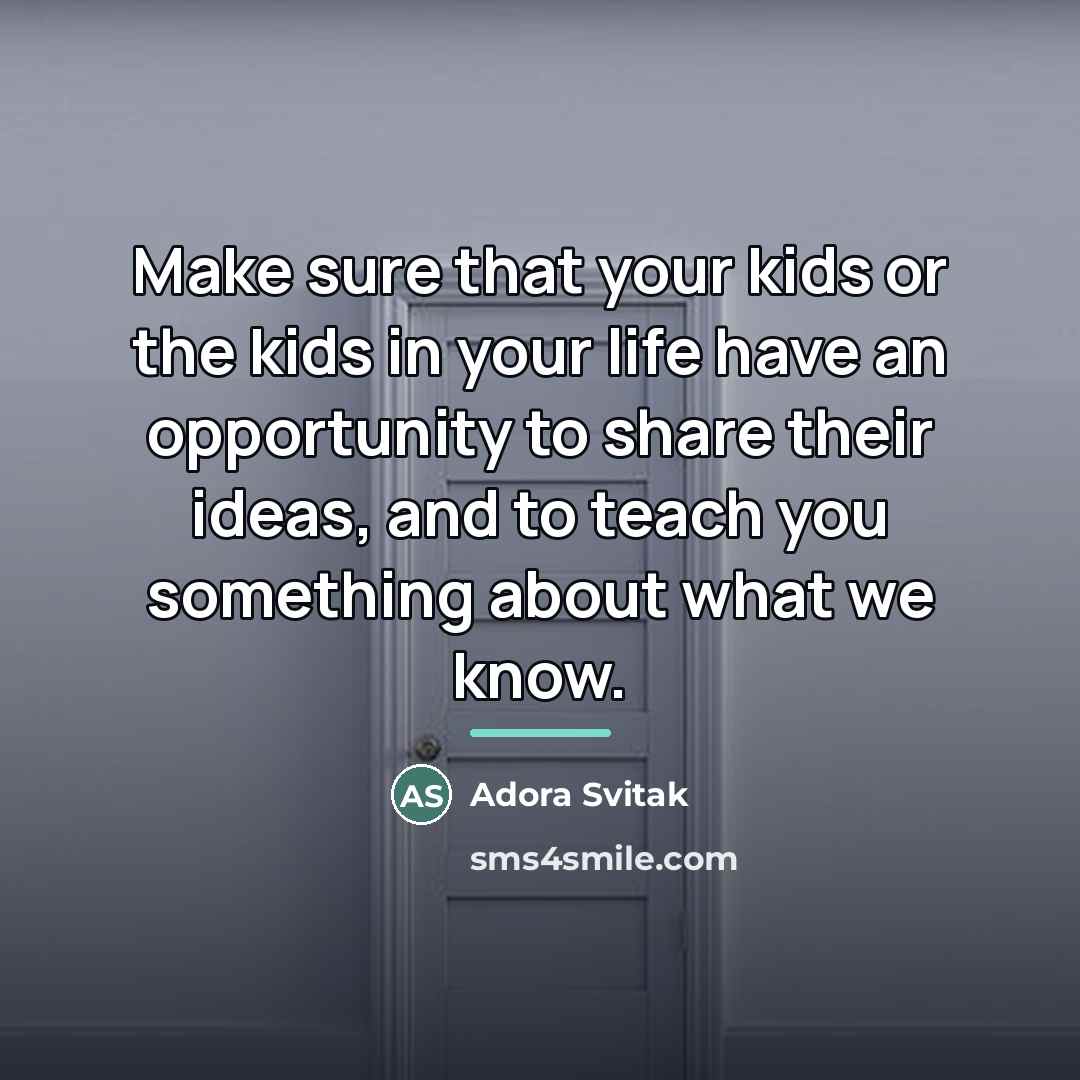 “Make sure that your kids or the kids in your…” quote by Adora Svitak