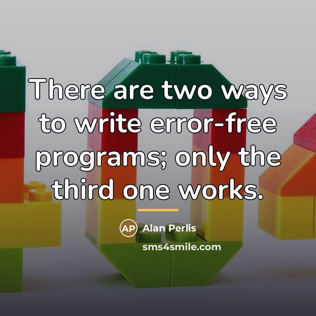 “There are two ways to write error-free programs; only the…” quote by Alan Perlis