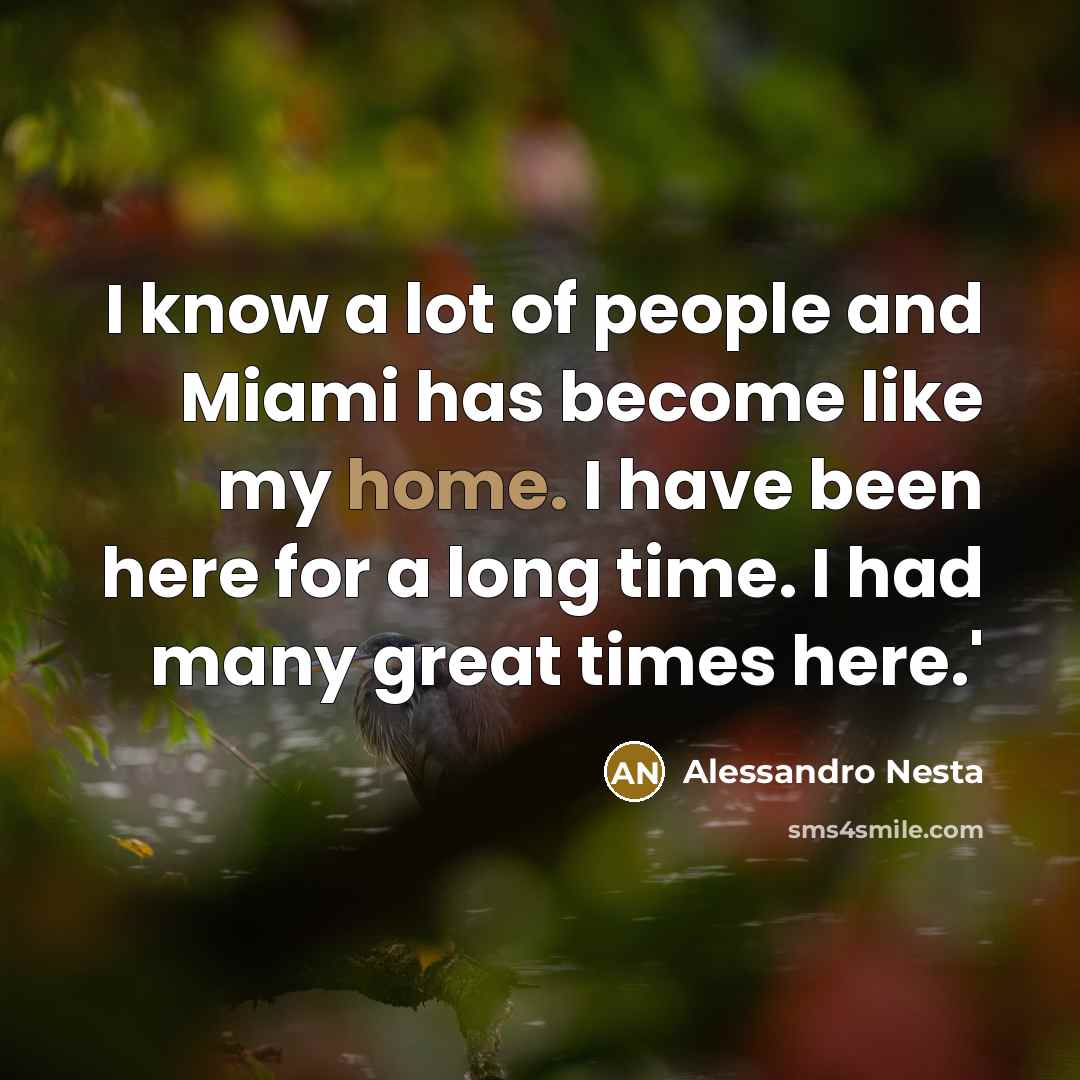 “I know a lot of people and Miami has become…” quote by Alessandro Nesta