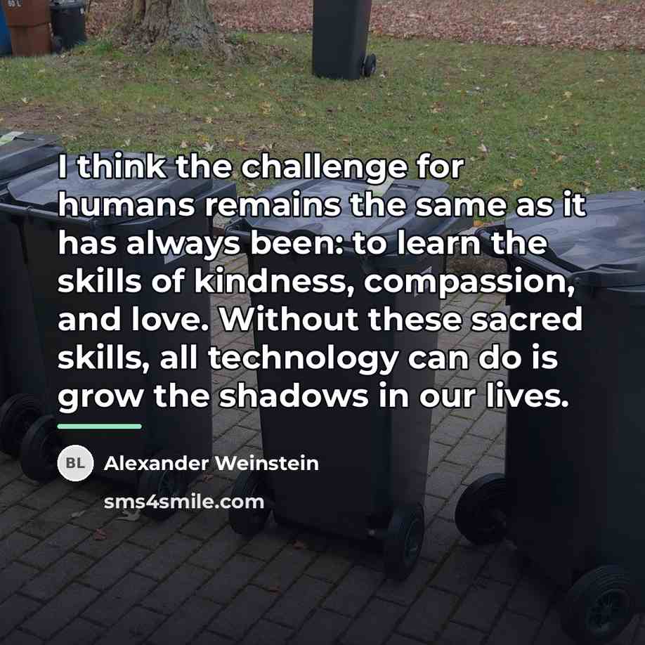 “I think the challenge for humans remains the same as…” quote by Alexander Weinstein