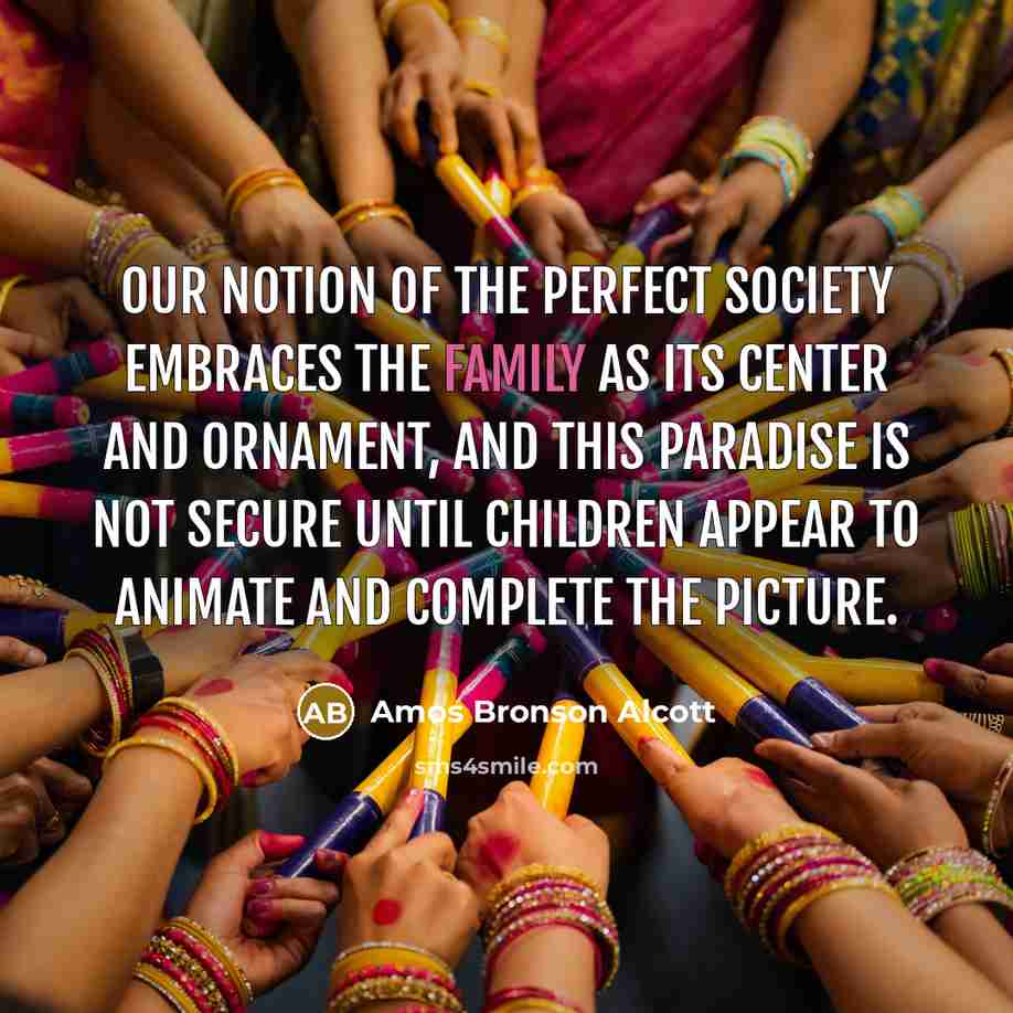 “Our notion of the perfect society embraces the family as…” quote by Amos Bronson Alcott