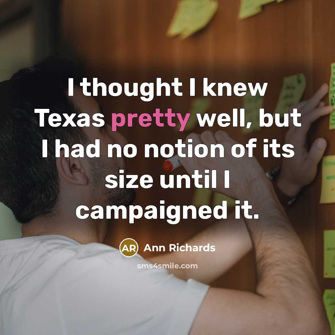 “I thought I knew Texas pretty well, but I had…” quote by Ann Richards