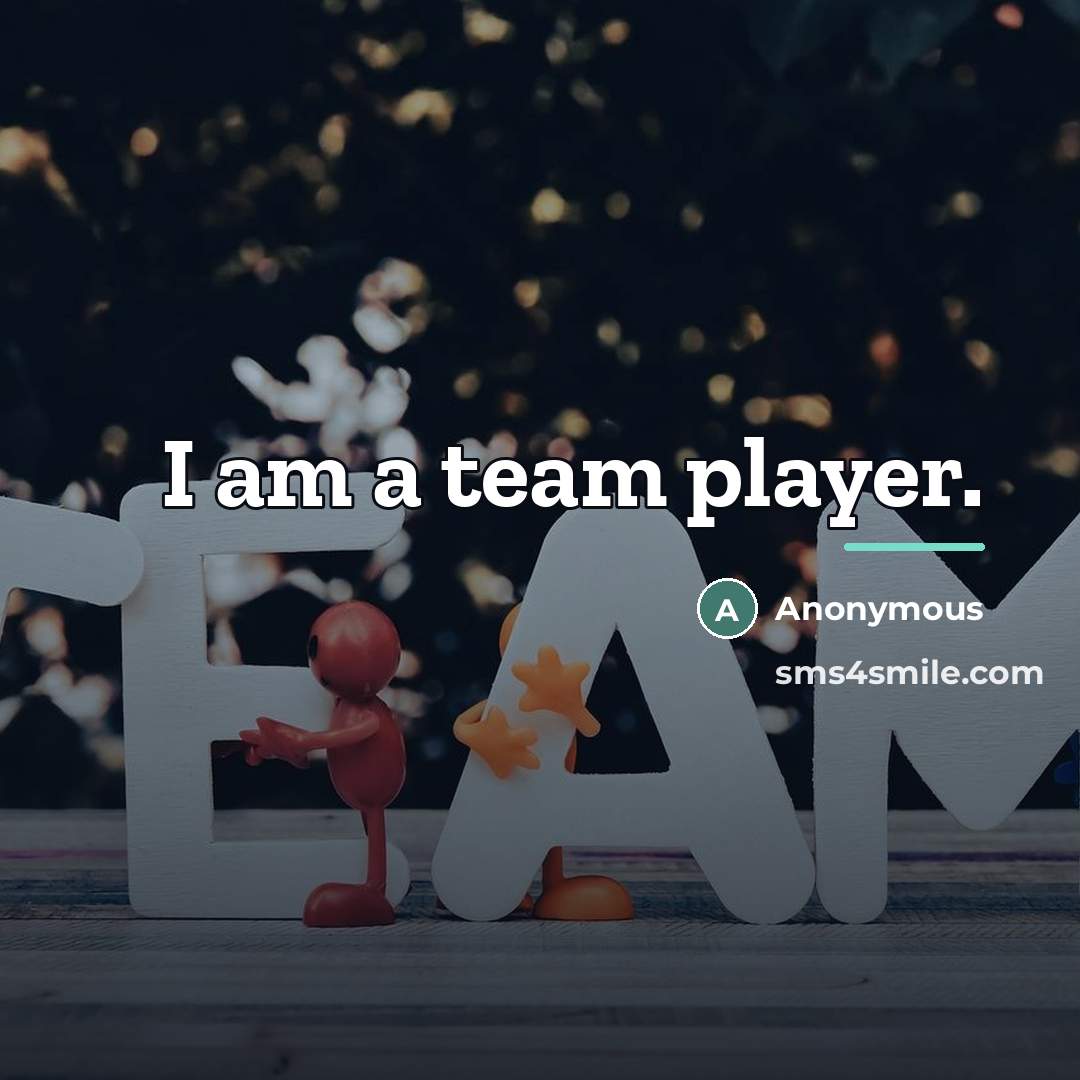 “I am a team player.…” quote by Anonymous