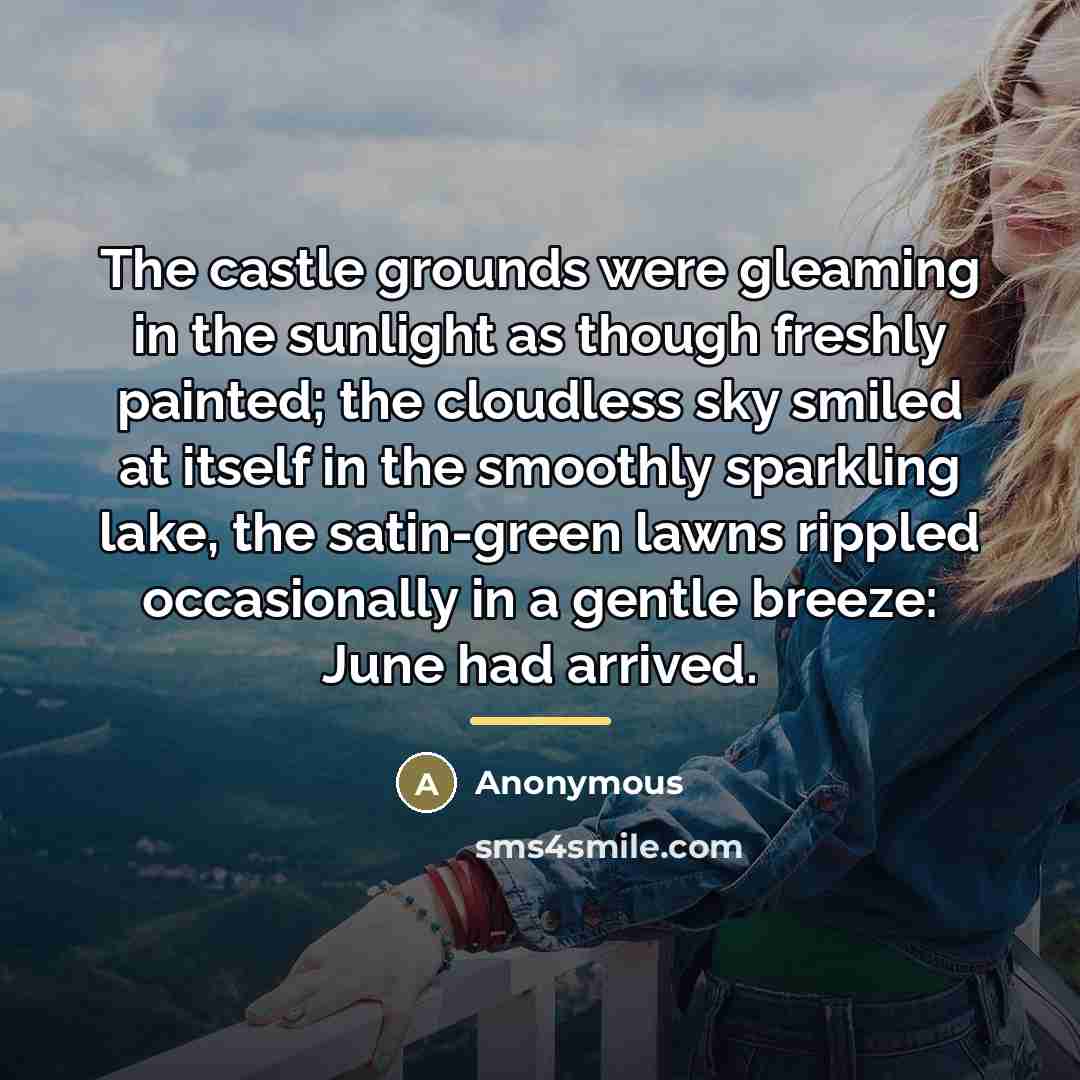 “The castle grounds were gleaming in the sunlight as though…” quote by Anonymous
