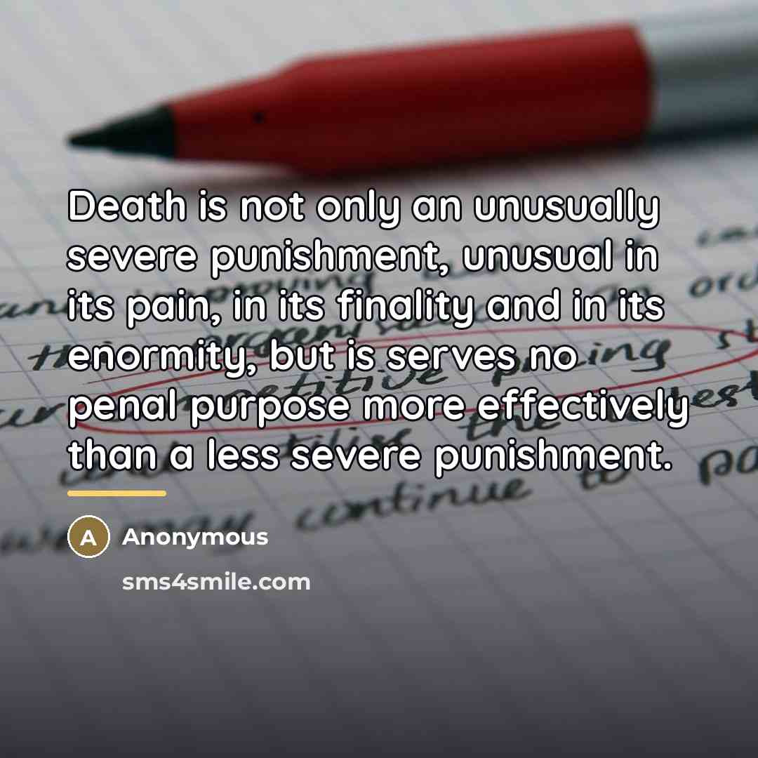 “Death is not only an unusually severe punishment, unusual in…” quote by Anonymous