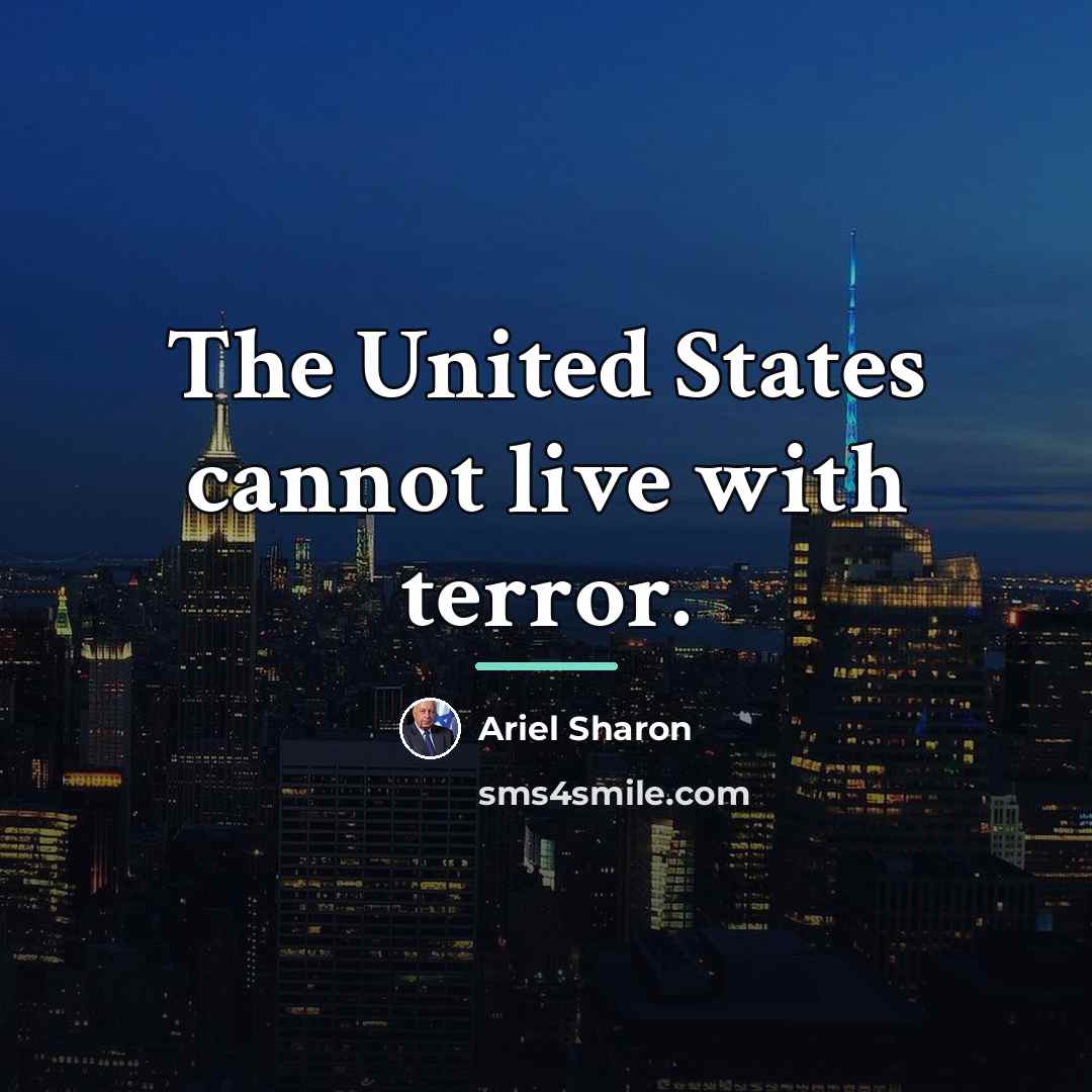 “The United States cannot live with terror.…” quote by Ariel Sharon
