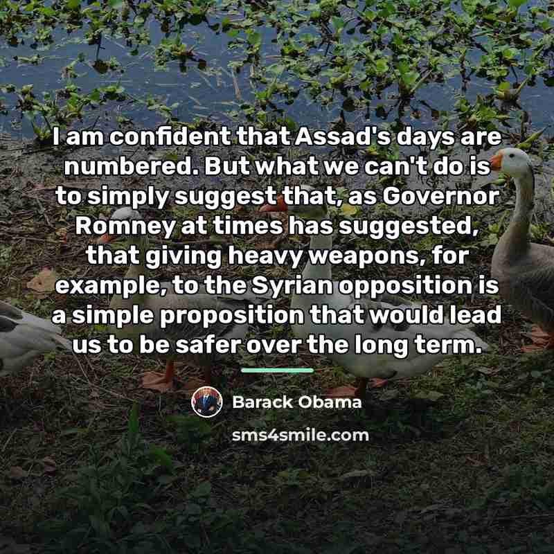 “I am confident that Assad's days are numbered. But what…” quote by Barack Obama