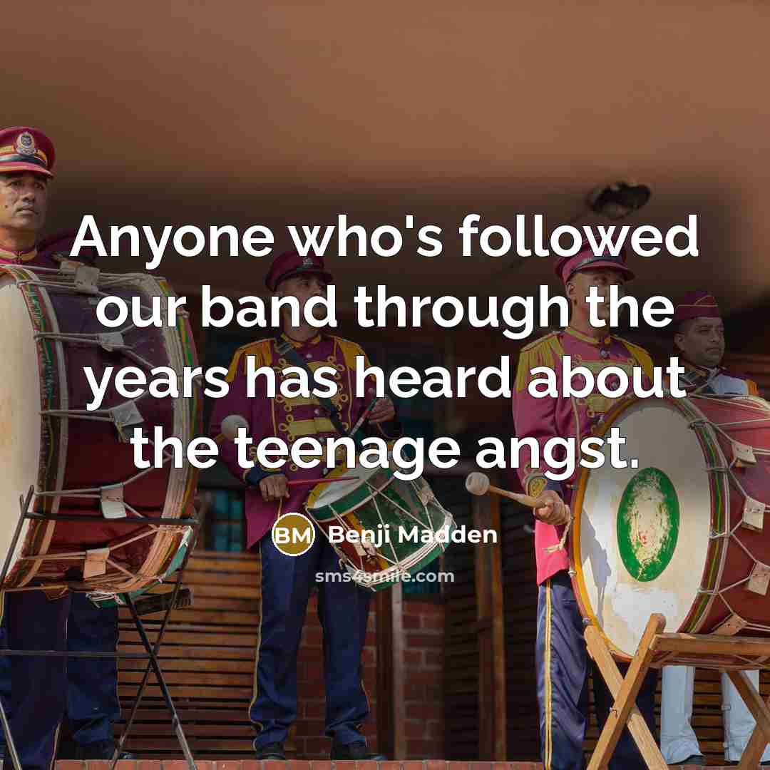 “Anyone who's followed our band through the years has heard…” quote by Benji Madden