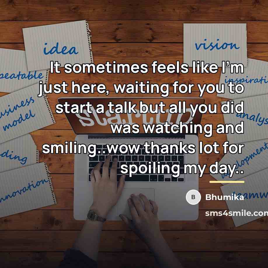 “It sometimes feels like I'm just here, waiting for you…” quote by Bhumika