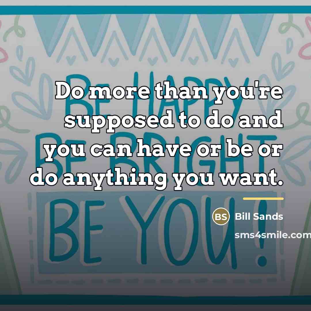 “Do more than you're supposed to do and you can…” quote by Anonymous