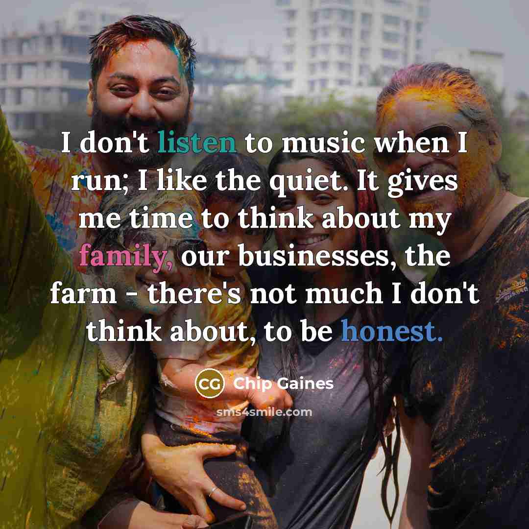 “I don't listen to music when I run; I like…” quote by Chip Gaines