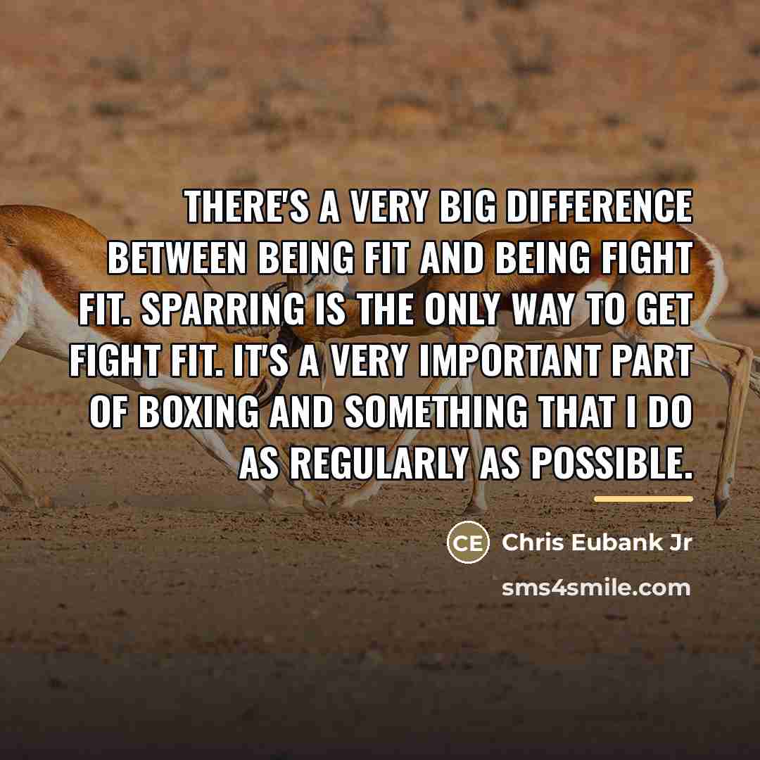 “There's a very big difference between being fit and being…” quote by Chris Eubank Jr