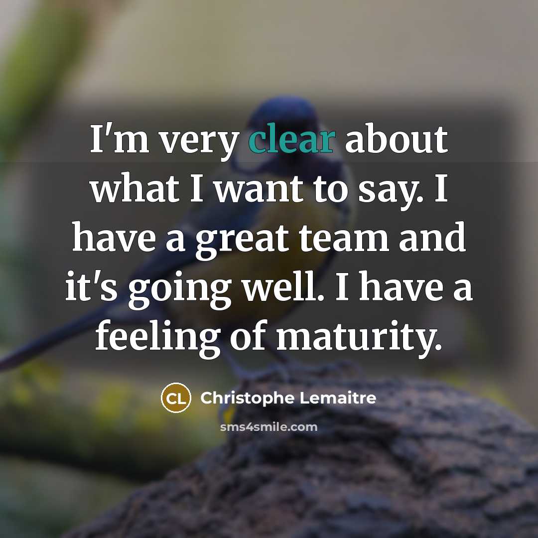 “I'm very clear about what I want to say. I…” quote by Christophe Lemaitre