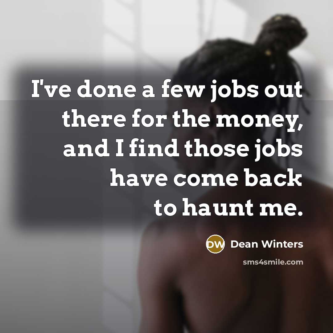 “I've done a few jobs out there for the money,…” quote by Dean Winters